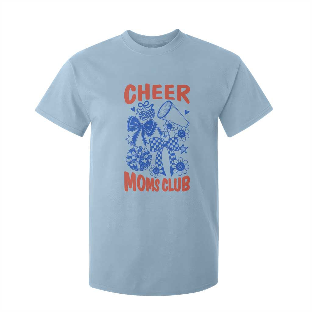 Cheer Moms Club T Shirt For Kid Funny Cheerleading Mom Mother’s Day Gift TS14 Light Blue Print Your Wear