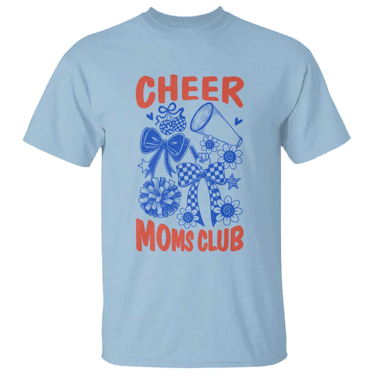 Cheer Moms Club T Shirt Funny Cheerleading Mom Mother’s Day Gift TS14 Light Blue Print Your Wear