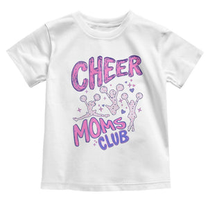 Cheer Moms Club Toddler T Shirt Cheerleader Mom Mother’s Day Gift TS14 White Print Your Wear