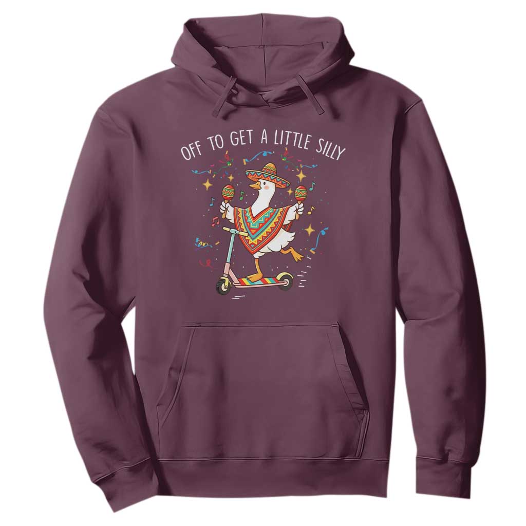 Silly Goose Cinco De Mayo Hoodie Off To Get A Little Silly TS14 Maroon Print Your Wear