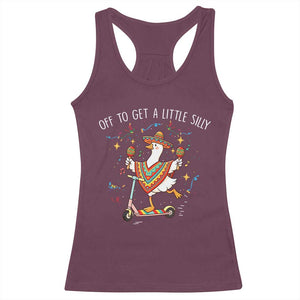 Silly Goose Cinco De Mayo Racerback Tank Top Off To Get A Little Silly TS14 Maroon Print Your Wear
