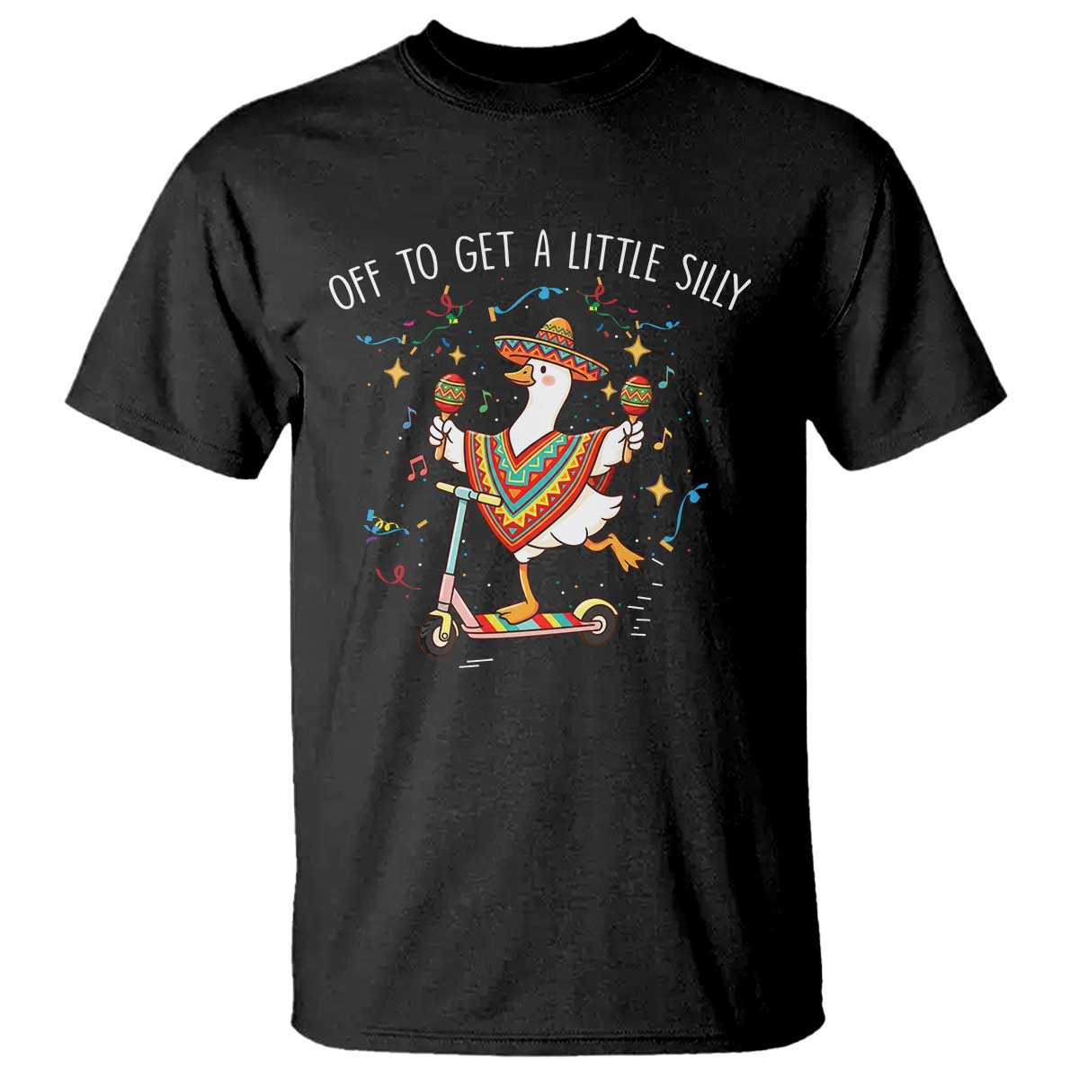 Silly Goose Cinco De Mayo T Shirt Off To Get A Little Silly TS14 Black Print Your Wear