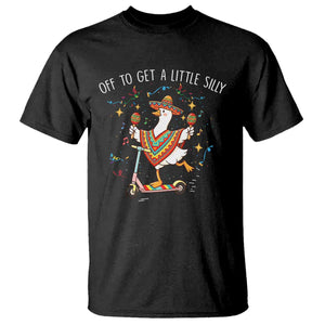Silly Goose Cinco De Mayo T Shirt Off To Get A Little Silly TS14 Black Print Your Wear