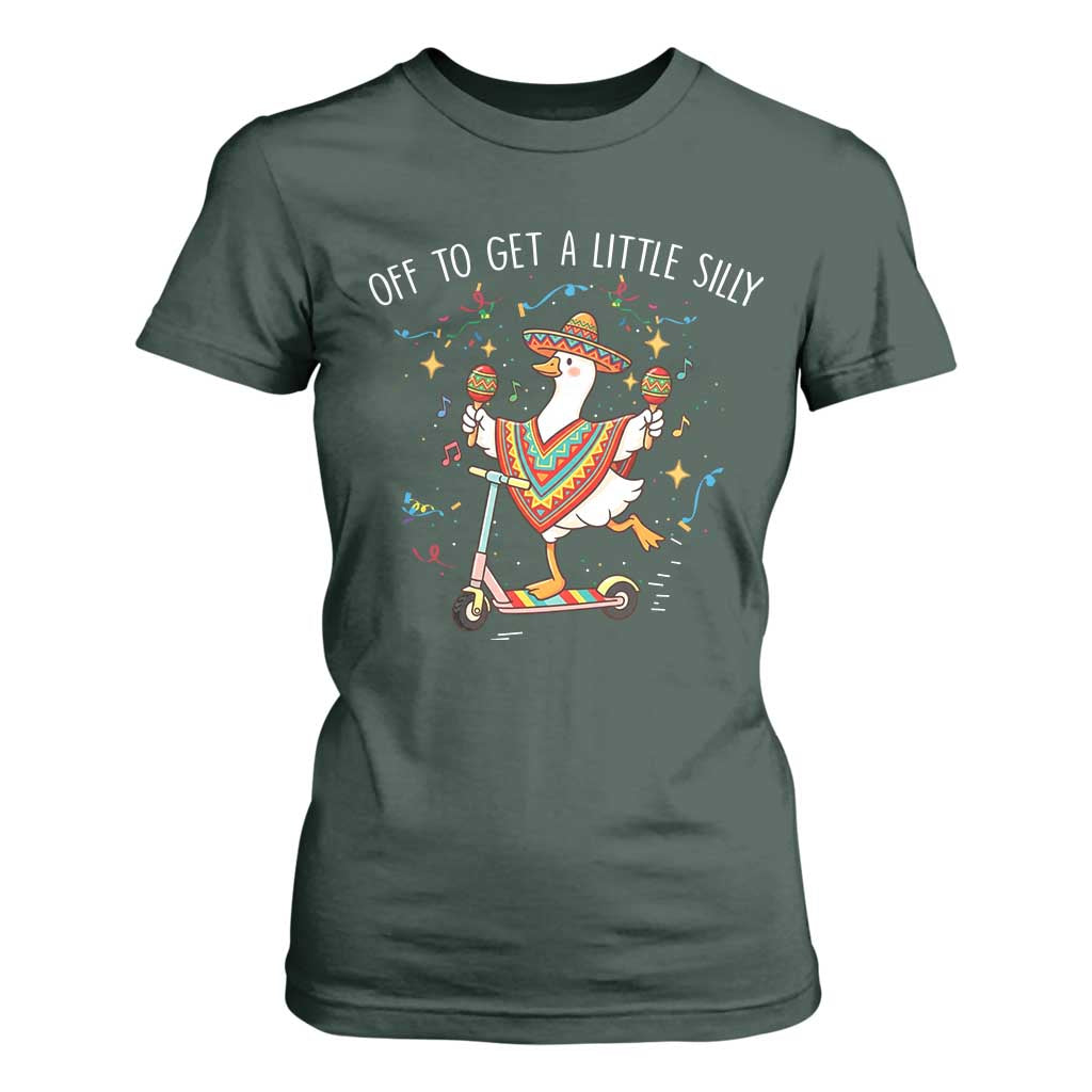 Silly Goose Cinco De Mayo T Shirt For Women Off To Get A Little Silly TS14 Dark Forest Green Print Your Wear