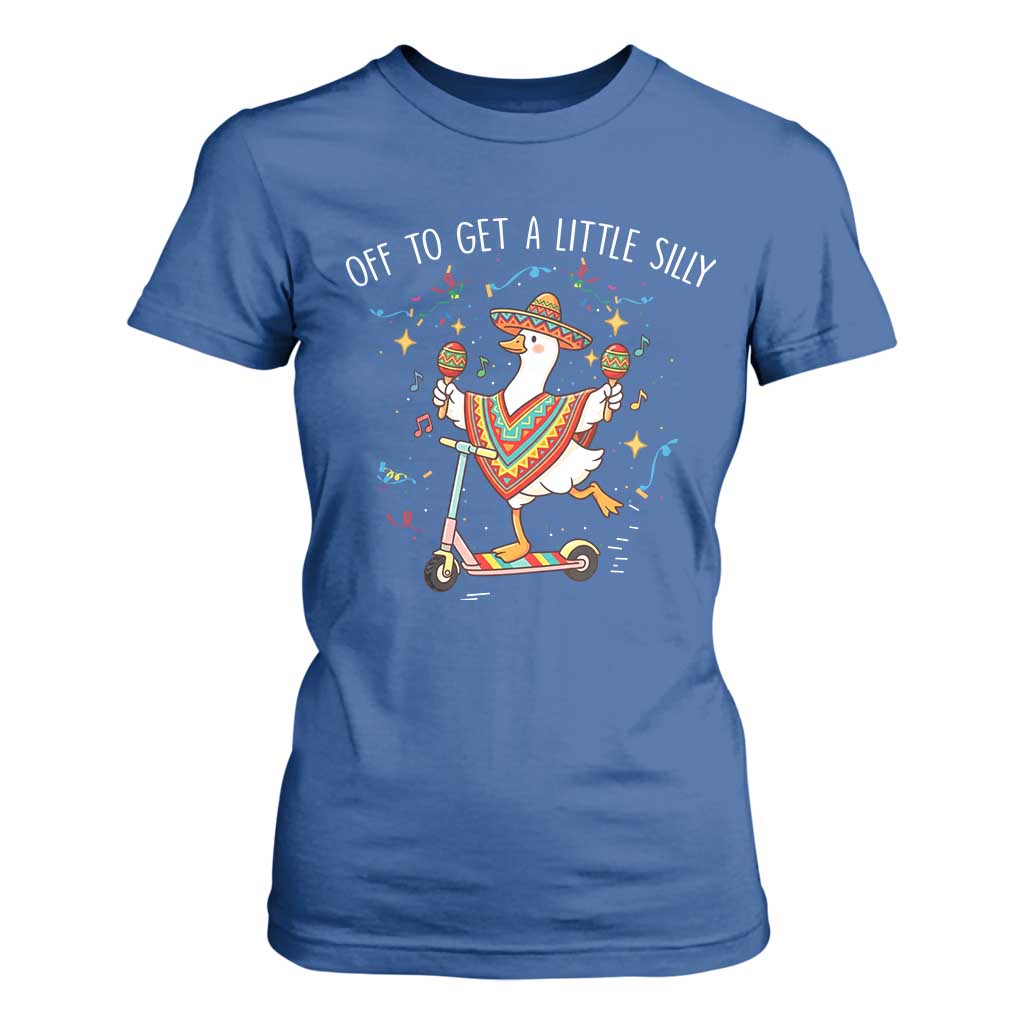 Silly Goose Cinco De Mayo T Shirt For Women Off To Get A Little Silly TS14 Royal Blue Print Your Wear