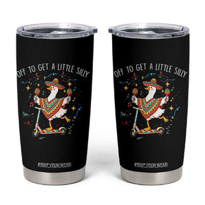 Silly Goose Cinco De Mayo Tumbler Cup Off To Get A Little Silly TS14 Black Print Your Wear