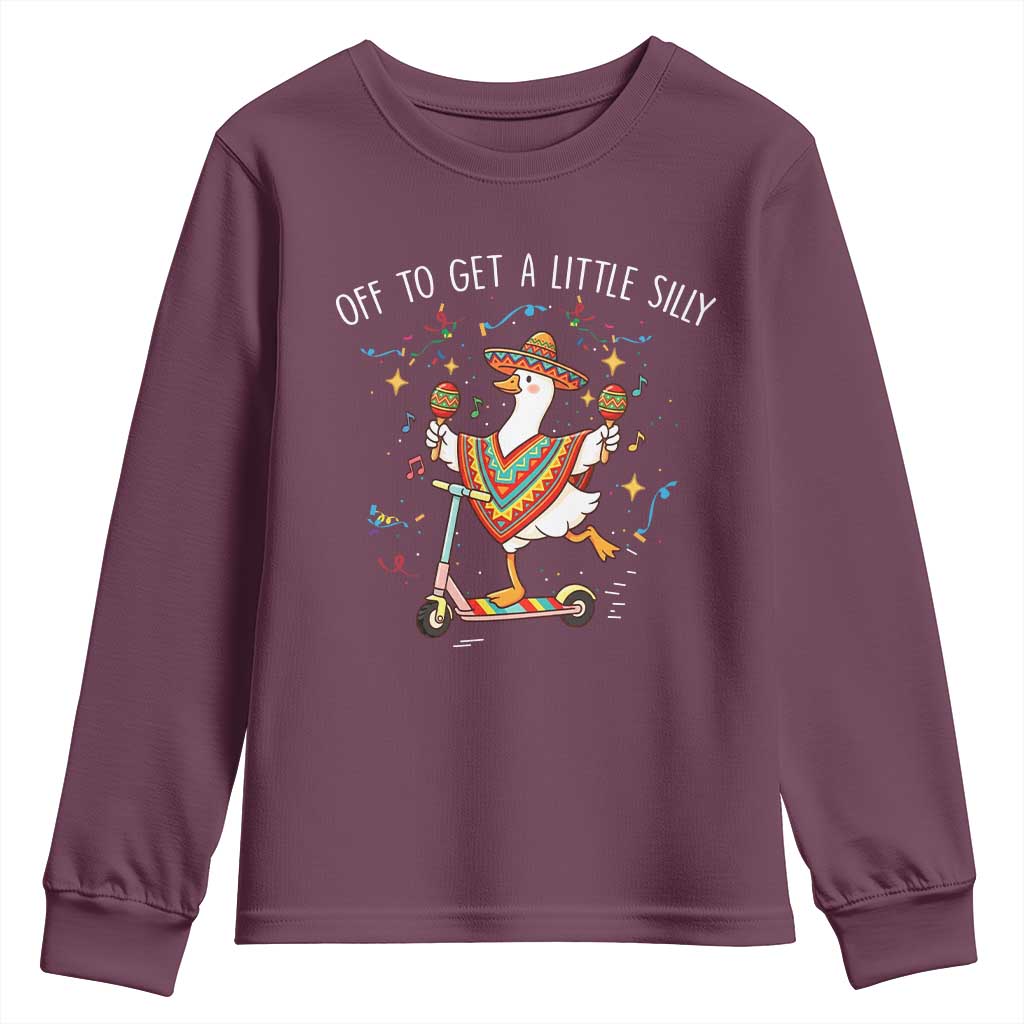 Silly Goose Cinco De Mayo Youth Sweatshirt Off To Get A Little Silly TS14 Maroon Print Your Wear