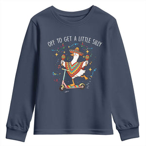 Silly Goose Cinco De Mayo Youth Sweatshirt Off To Get A Little Silly TS14 Navy Print Your Wear