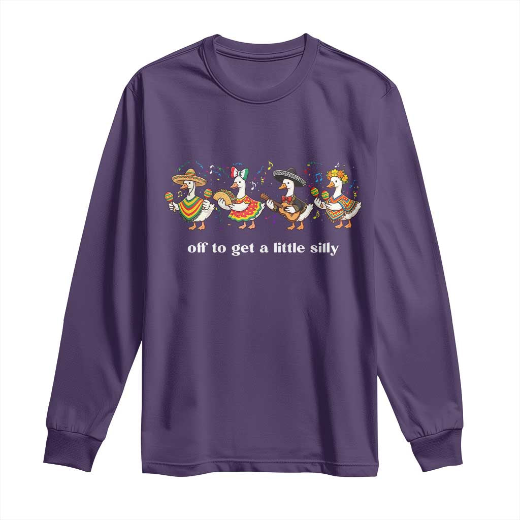 Funny Silly Goose Cinco De Mayo Long Sleeve Shirt Off To Get A Little Silly TS14 Purple Print Your Wear