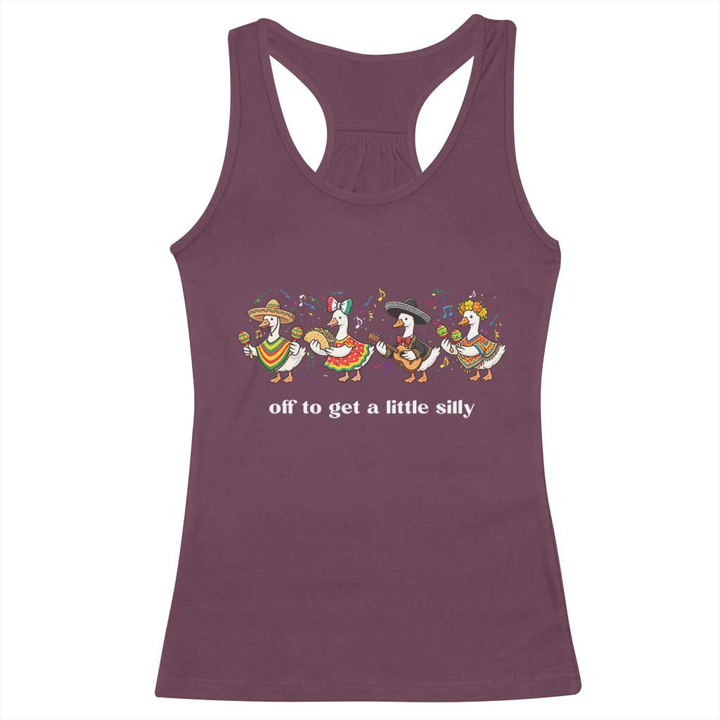 Funny Silly Goose Cinco De Mayo Racerback Tank Top Off To Get A Little Silly TS14 Maroon Print Your Wear