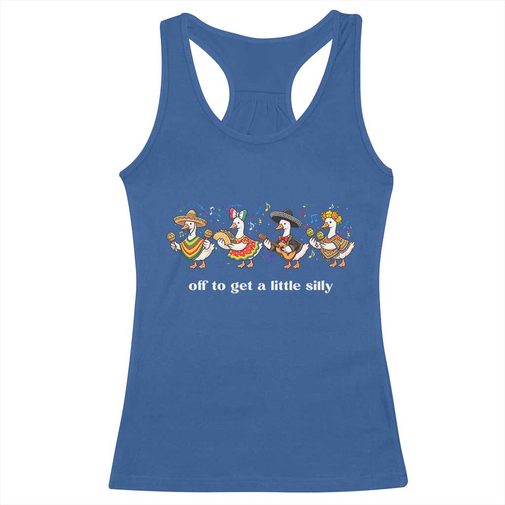 Funny Silly Goose Cinco De Mayo Racerback Tank Top Off To Get A Little Silly TS14 Royal Blue Print Your Wear