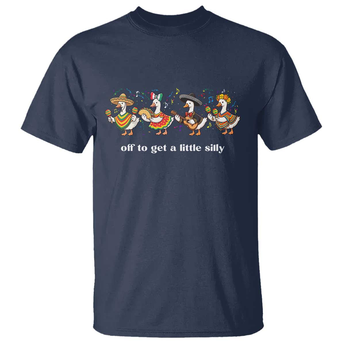 Funny Silly Goose Cinco De Mayo T Shirt Off To Get A Little Silly TS14 Navy Print Your Wear