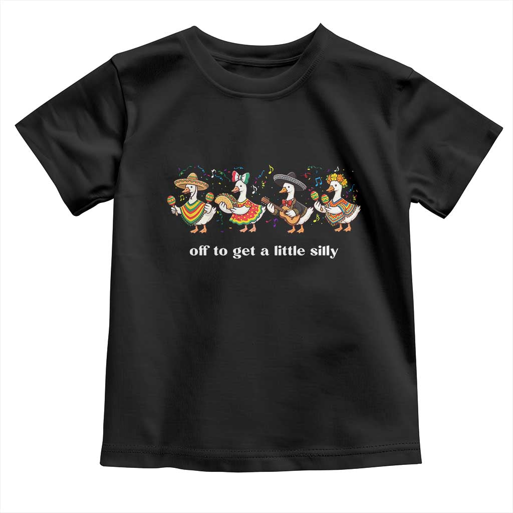 Funny Silly Goose Cinco De Mayo Toddler T Shirt Off To Get A Little Silly TS14 Black Print Your Wear