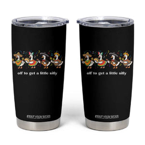 Funny Silly Goose Cinco De Mayo Tumbler Cup Off To Get A Little Silly TS14 Black Print Your Wear