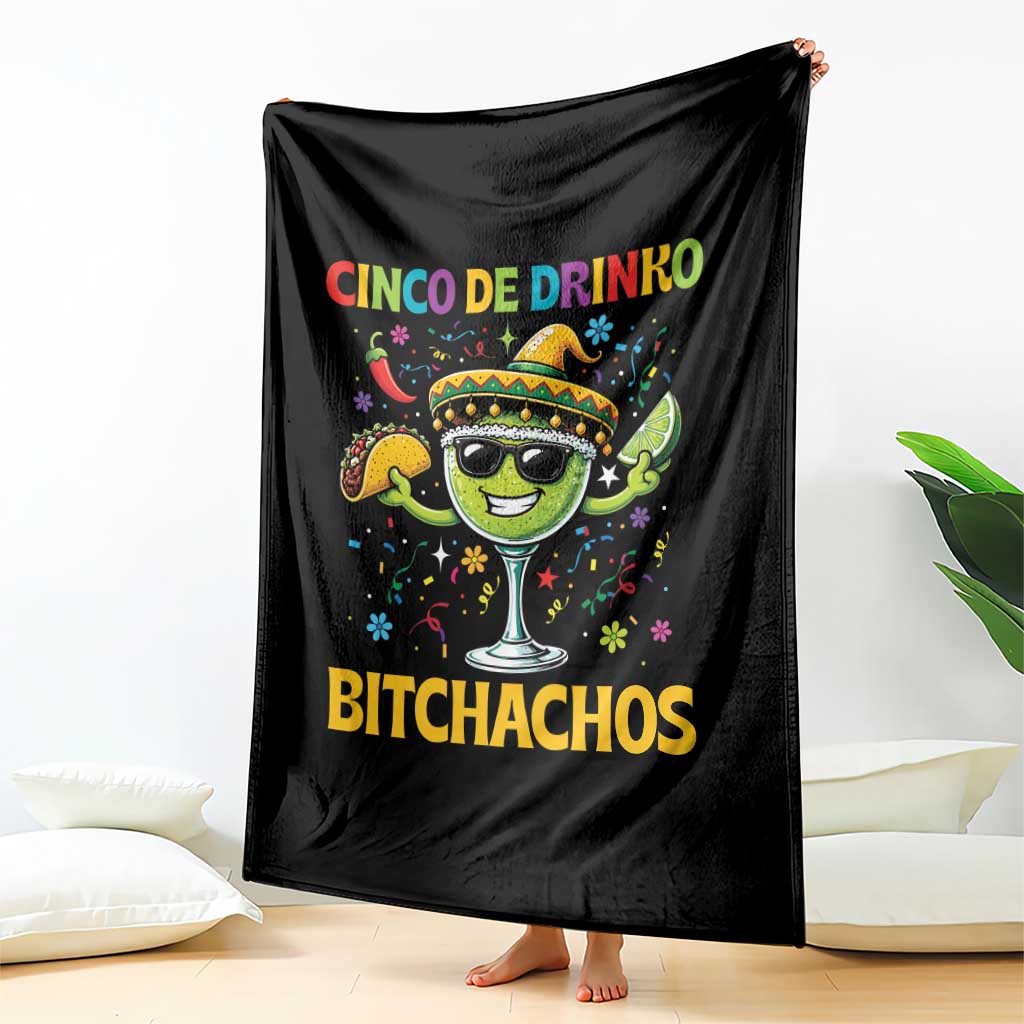 Cinco De Drinko Bitchachos Throw Blanket Funny Margarita Cinco De Mayo Mexican Fiesta TS14 Print Your Wear