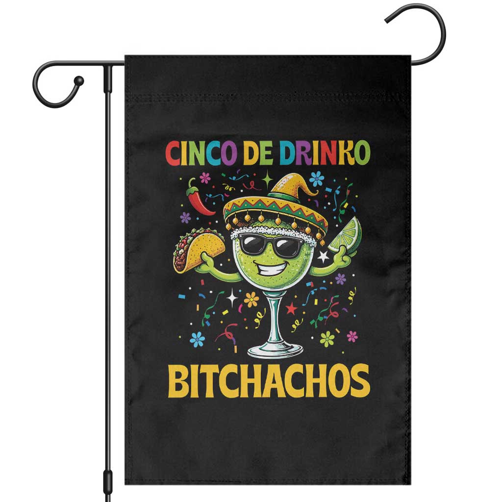 Cinco De Drinko Bitchachos Garden Flag Funny Margarita Cinco De Mayo Mexican Fiesta TS14 Black Print Your Wear