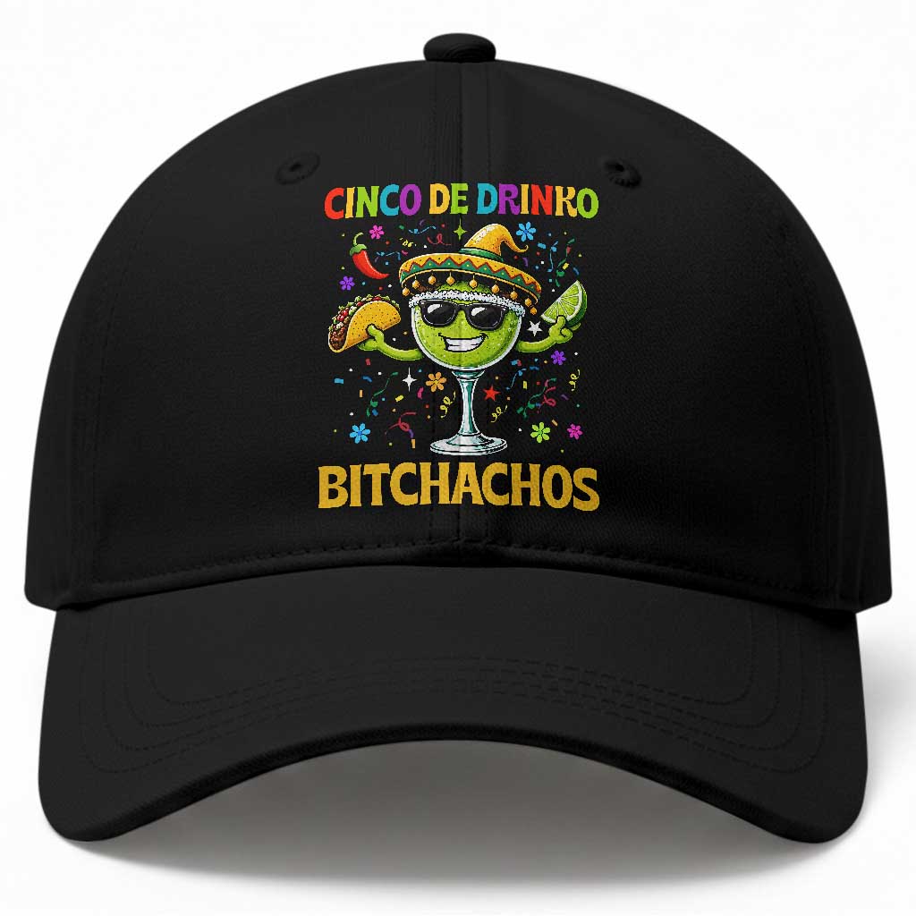 Cinco De Drinko Bitchachos Baseball Cap Funny Margarita Cinco De Mayo Mexican Fiesta TS14 Print Your Wear