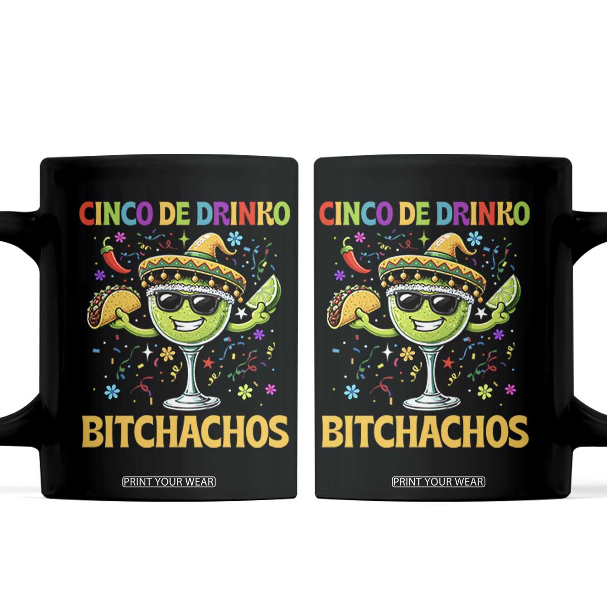 Cinco De Drinko Bitchachos Coffee Mug Funny Margarita Cinco De Mayo Mexican Fiesta TS14 Black Print Your Wear
