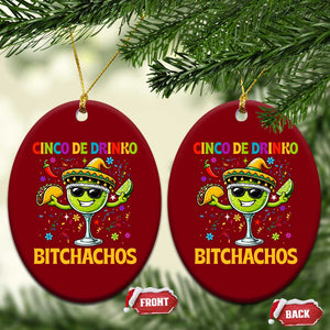 Cinco De Drinko Bitchachos Ceramic Ornament Funny Margarita Cinco De Mayo Mexican Fiesta TS14 Print Your Wear