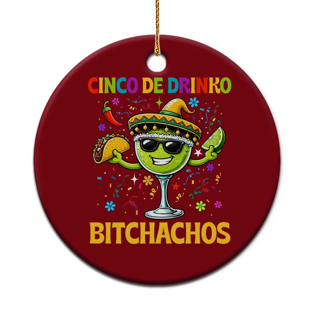 Cinco De Drinko Bitchachos Ceramic Ornament Funny Margarita Cinco De Mayo Mexican Fiesta TS14 1pc Red Print Your Wear