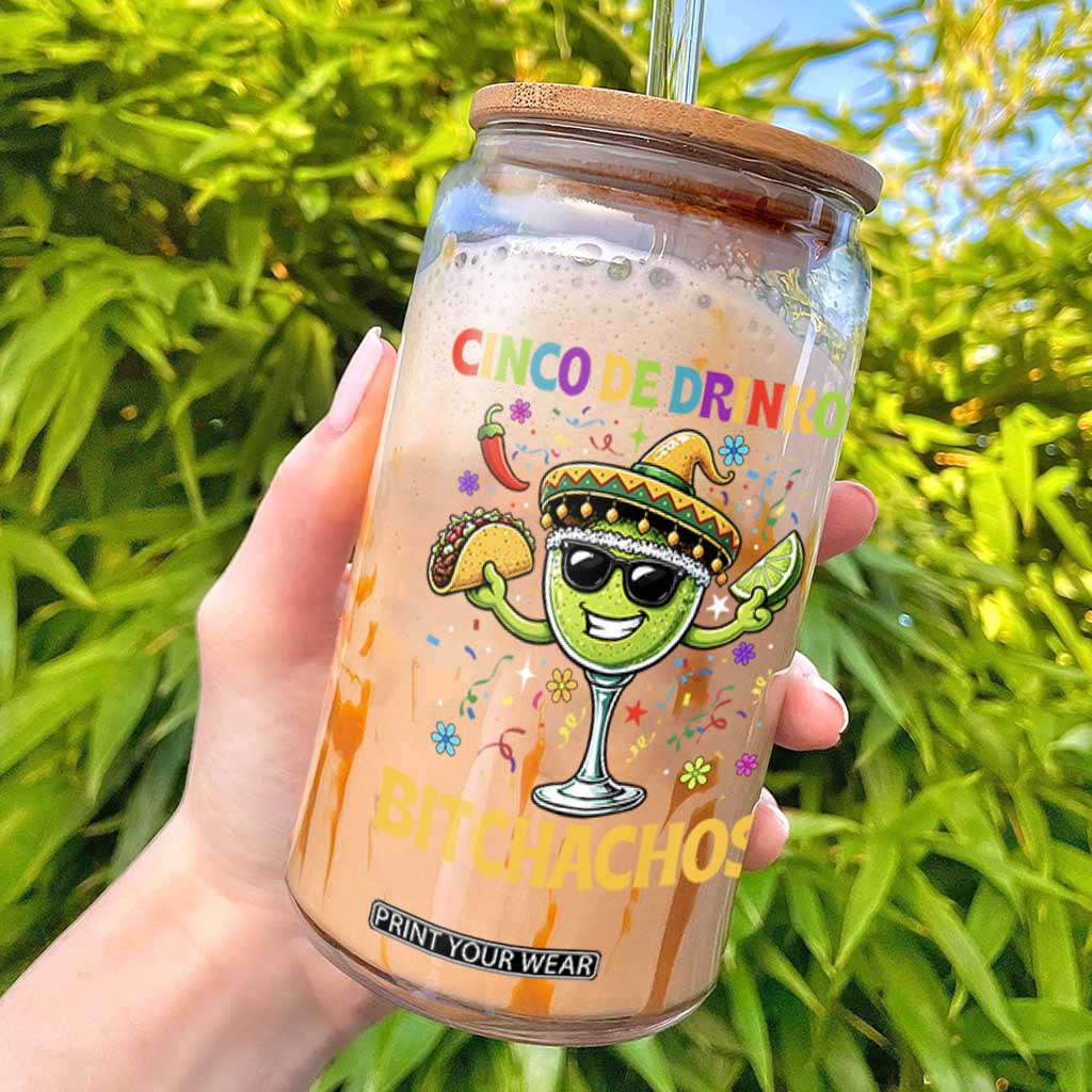 Cinco De Drinko Bitchachos Glass Can Funny Margarita Cinco De Mayo Mexican Fiesta TS14 Black Print Your Wear