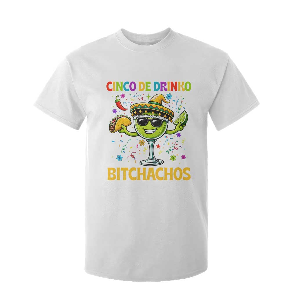 Cinco De Drinko Bitchachos T Shirt For Kid Funny Margarita Cinco De Mayo Mexican Fiesta TS14 White Print Your Wear