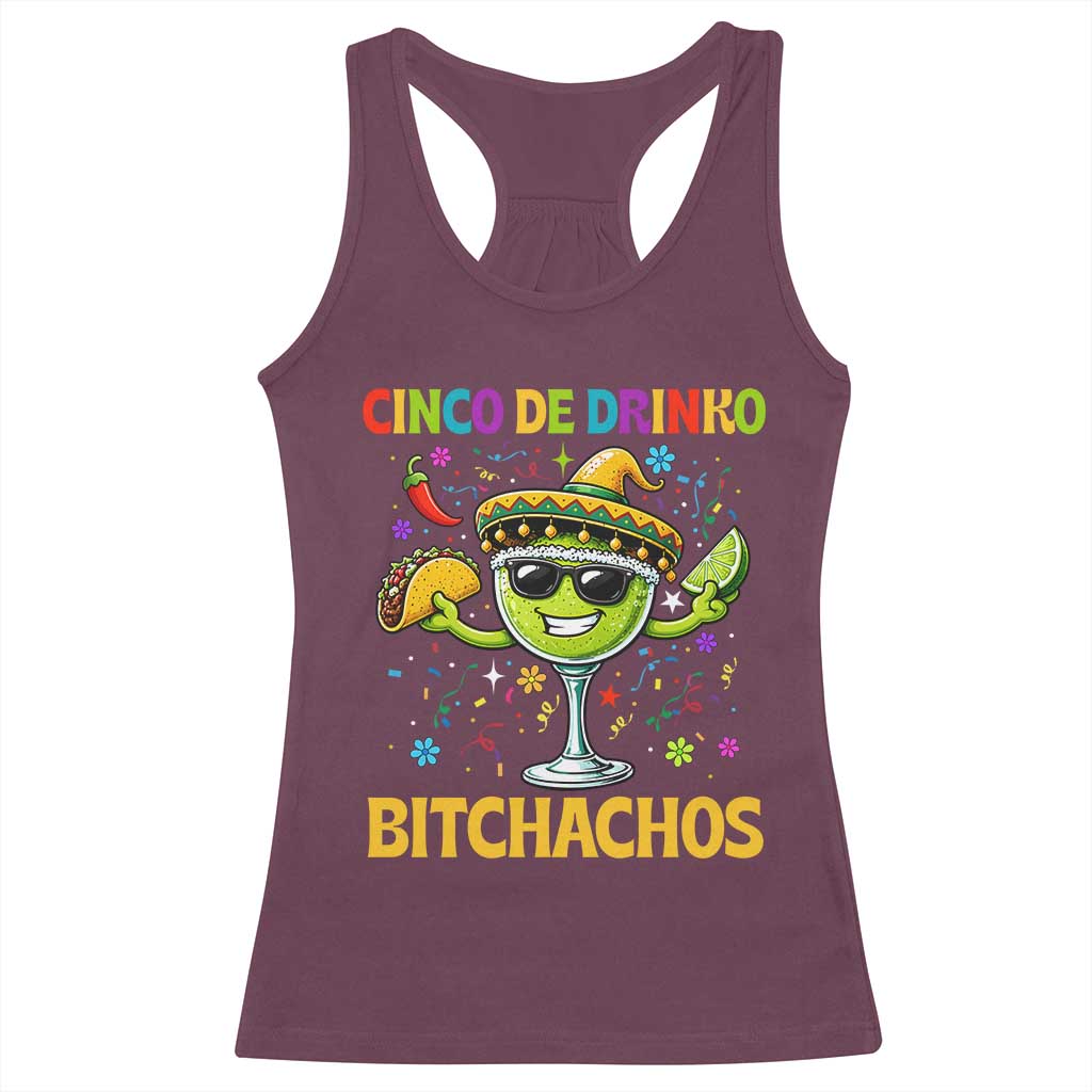 Cinco De Drinko Bitchachos Racerback Tank Top Funny Margarita Cinco De Mayo Mexican Fiesta TS14 Maroon Print Your Wear
