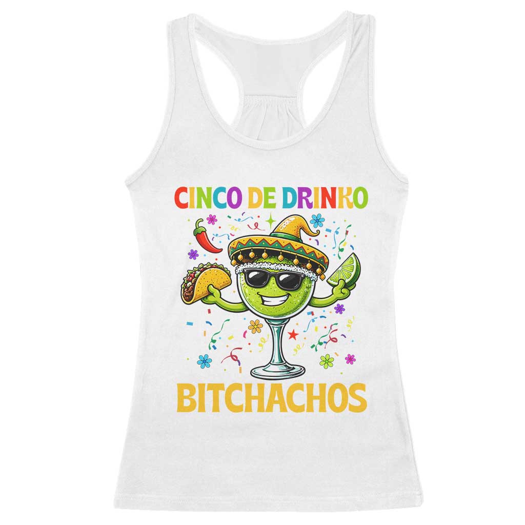 Cinco De Drinko Bitchachos Racerback Tank Top Funny Margarita Cinco De Mayo Mexican Fiesta TS14 White Print Your Wear