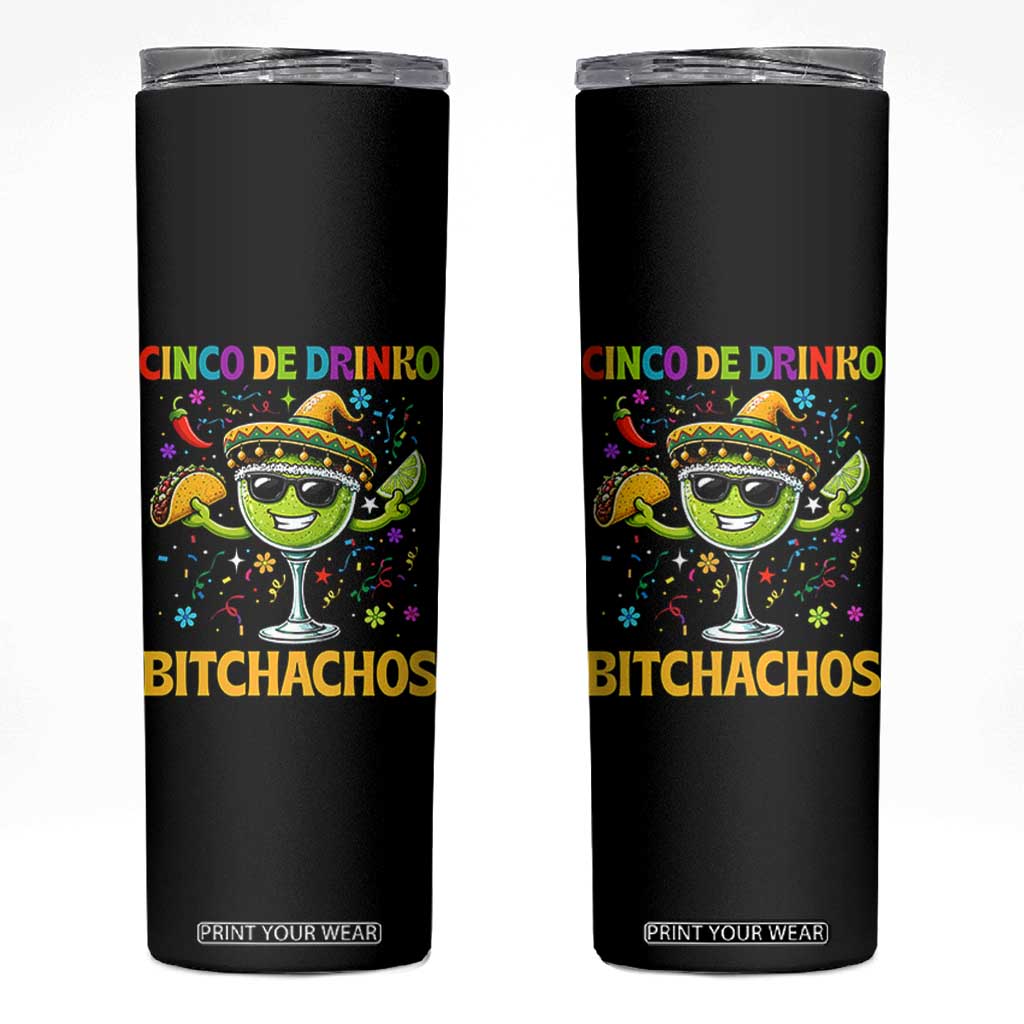 Cinco De Drinko Bitchachos Skinny Tumbler Funny Margarita Cinco De Mayo Mexican Fiesta TS14 Black Print Your Wear