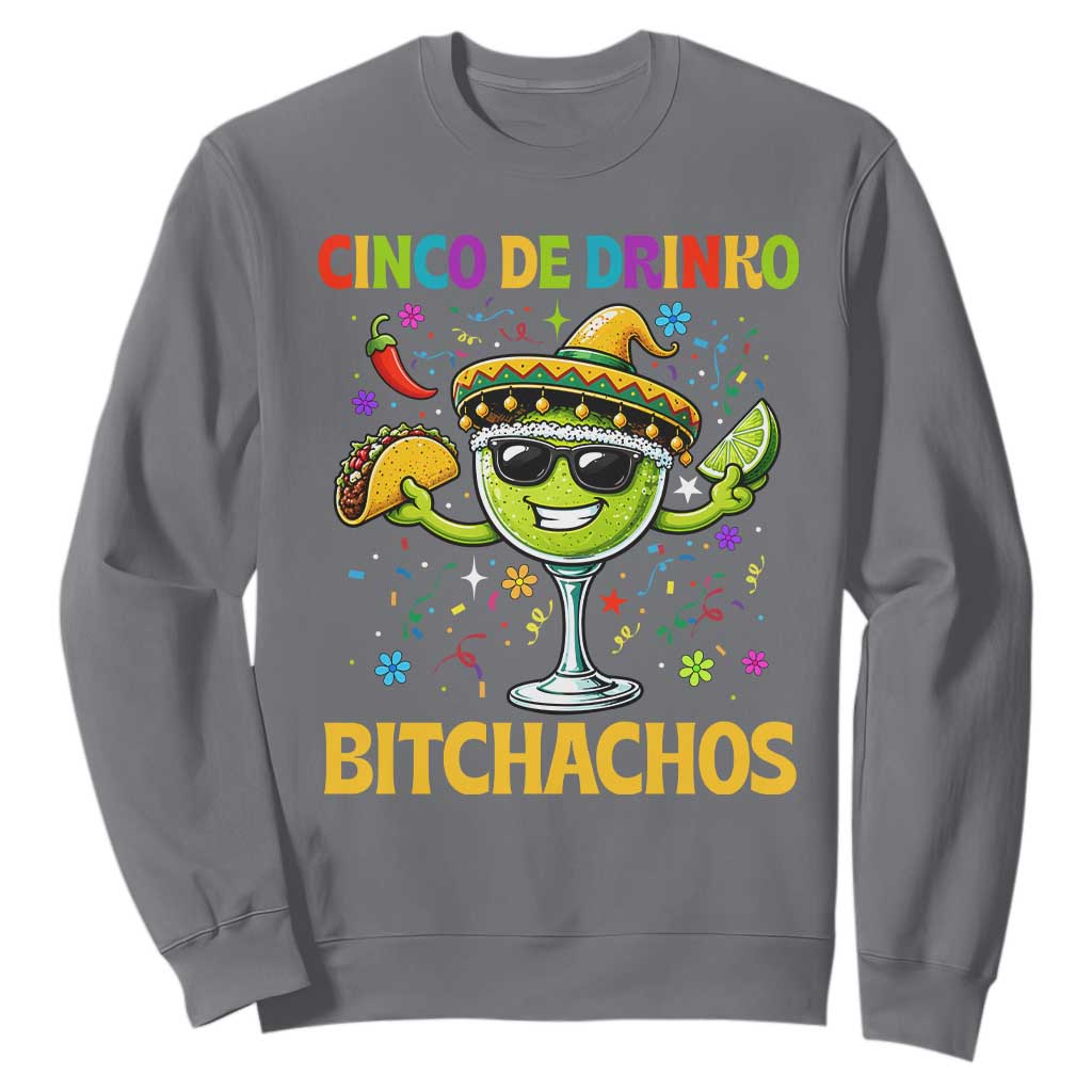 Cinco De Drinko Bitchachos Sweatshirt Funny Margarita Cinco De Mayo Mexican Fiesta TS14 Charcoal Print Your Wear