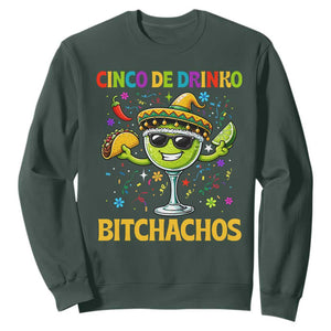 Cinco De Drinko Bitchachos Sweatshirt Funny Margarita Cinco De Mayo Mexican Fiesta TS14 Dark Forest Green Print Your Wear