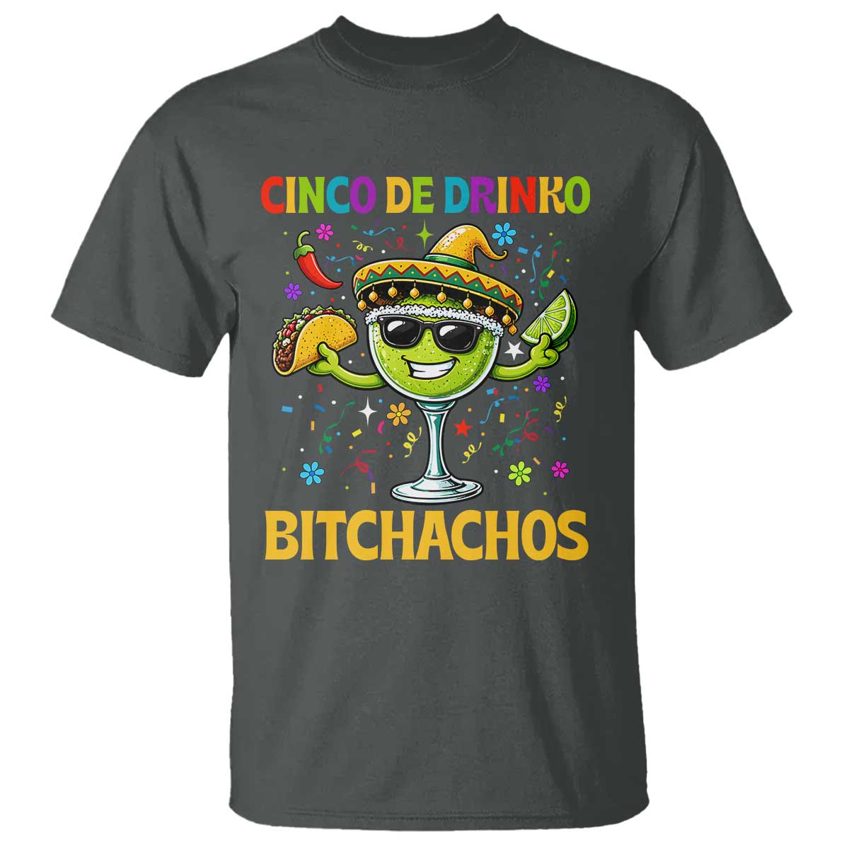 Cinco De Drinko Bitchachos T Shirt Funny Margarita Cinco De Mayo Mexican Fiesta TS14 Dark Heather Print Your Wear