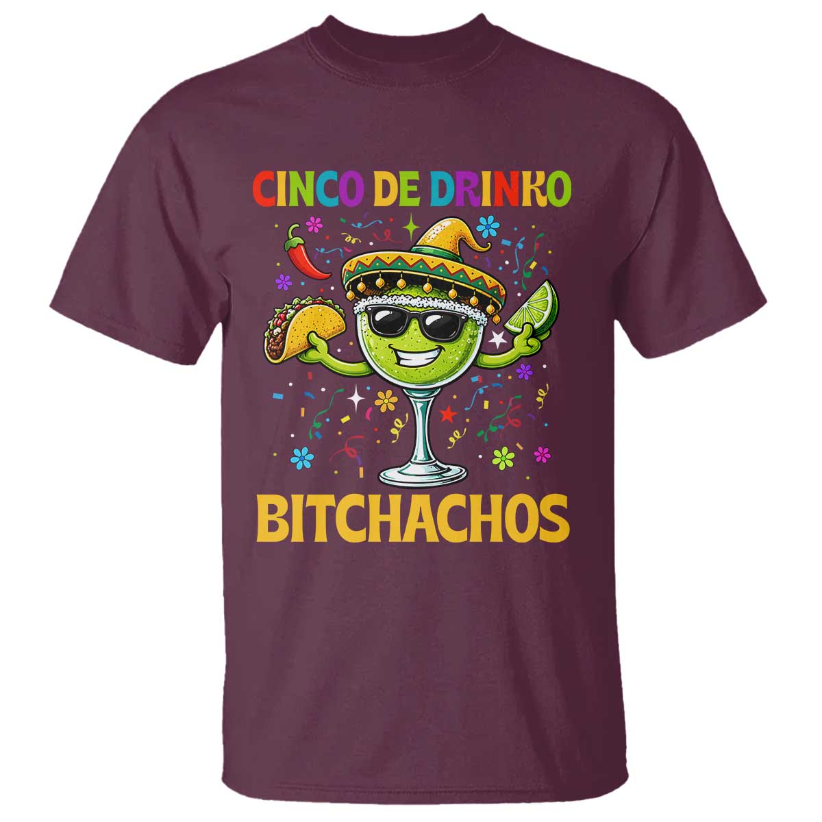 Cinco De Drinko Bitchachos T Shirt Funny Margarita Cinco De Mayo Mexican Fiesta TS14 Maroon Print Your Wear