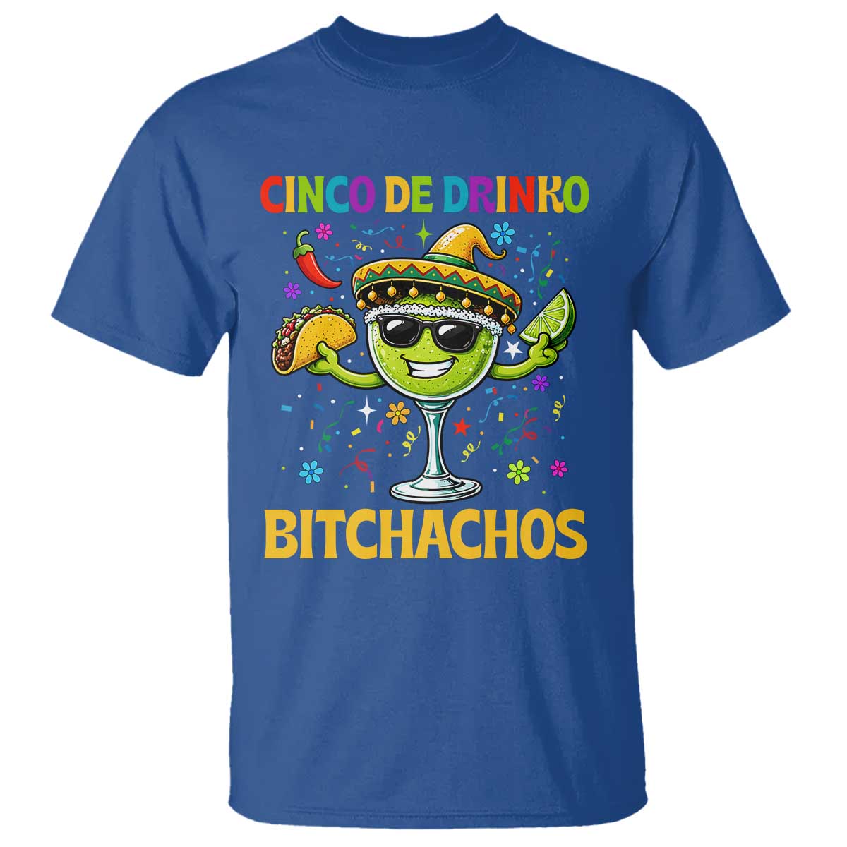 Cinco De Drinko Bitchachos T Shirt Funny Margarita Cinco De Mayo Mexican Fiesta TS14 Royal Blue Print Your Wear