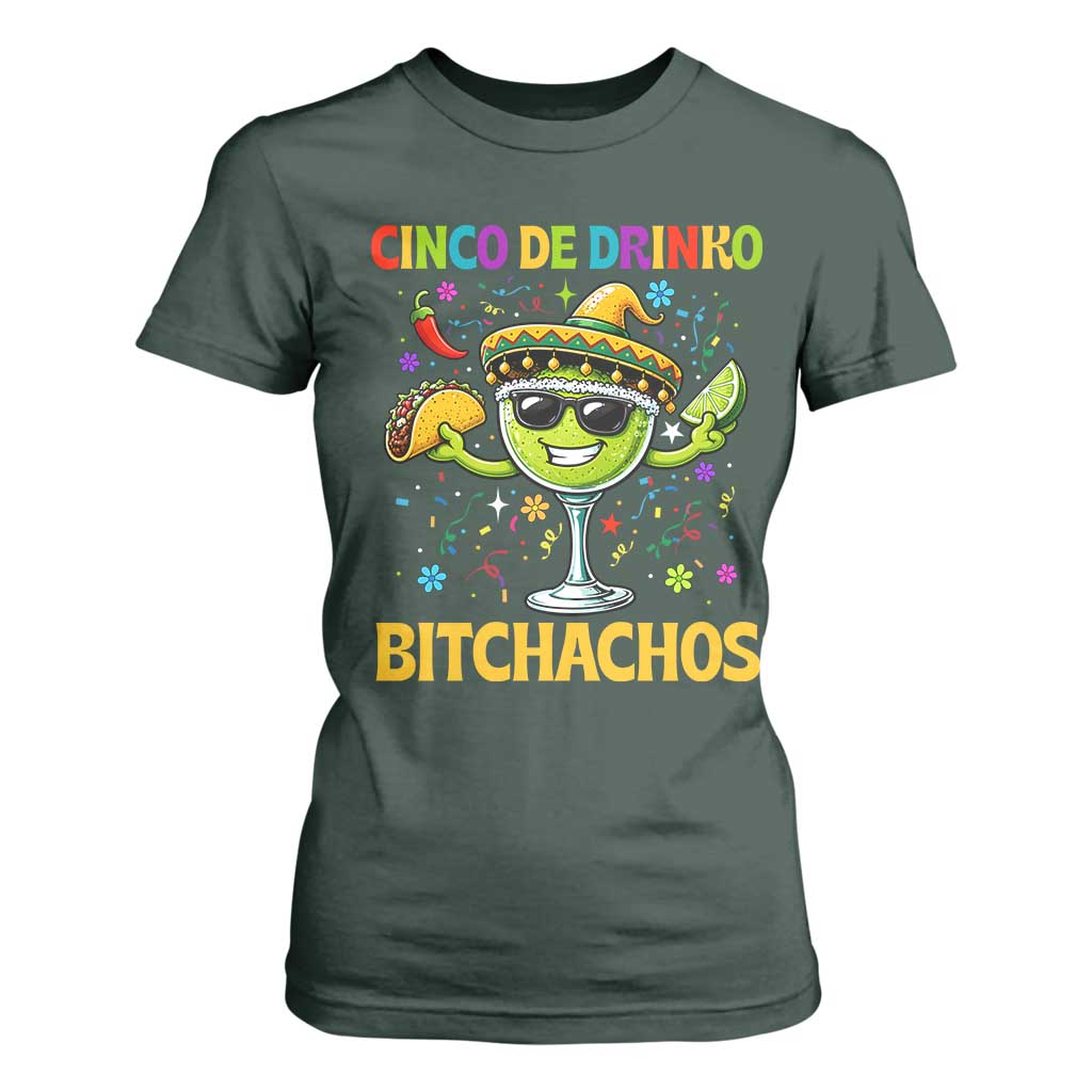Cinco De Drinko Bitchachos T Shirt For Women Funny Margarita Cinco De Mayo Mexican Fiesta TS14 Dark Forest Green Print Your Wear