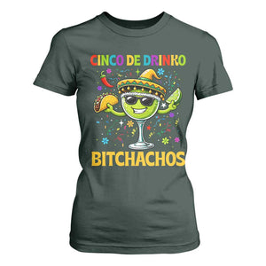 Cinco De Drinko Bitchachos T Shirt For Women Funny Margarita Cinco De Mayo Mexican Fiesta TS14 Dark Forest Green Print Your Wear