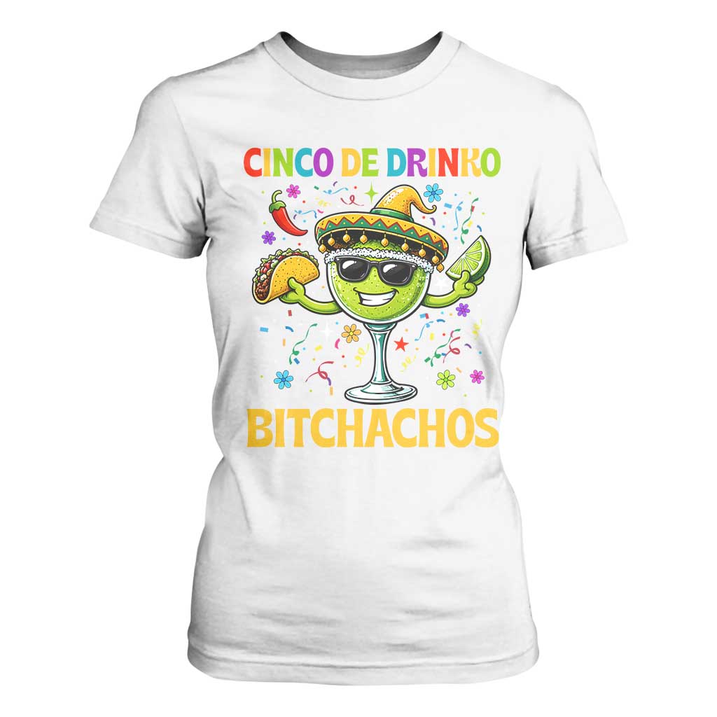 Cinco De Drinko Bitchachos T Shirt For Women Funny Margarita Cinco De Mayo Mexican Fiesta TS14 White Print Your Wear