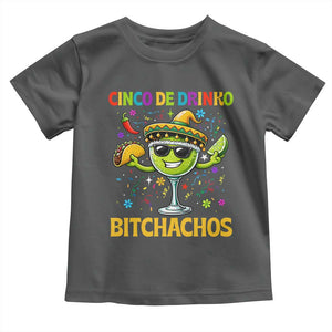 Cinco De Drinko Bitchachos Toddler T Shirt Funny Margarita Cinco De Mayo Mexican Fiesta TS14 Dark Heather Print Your Wear