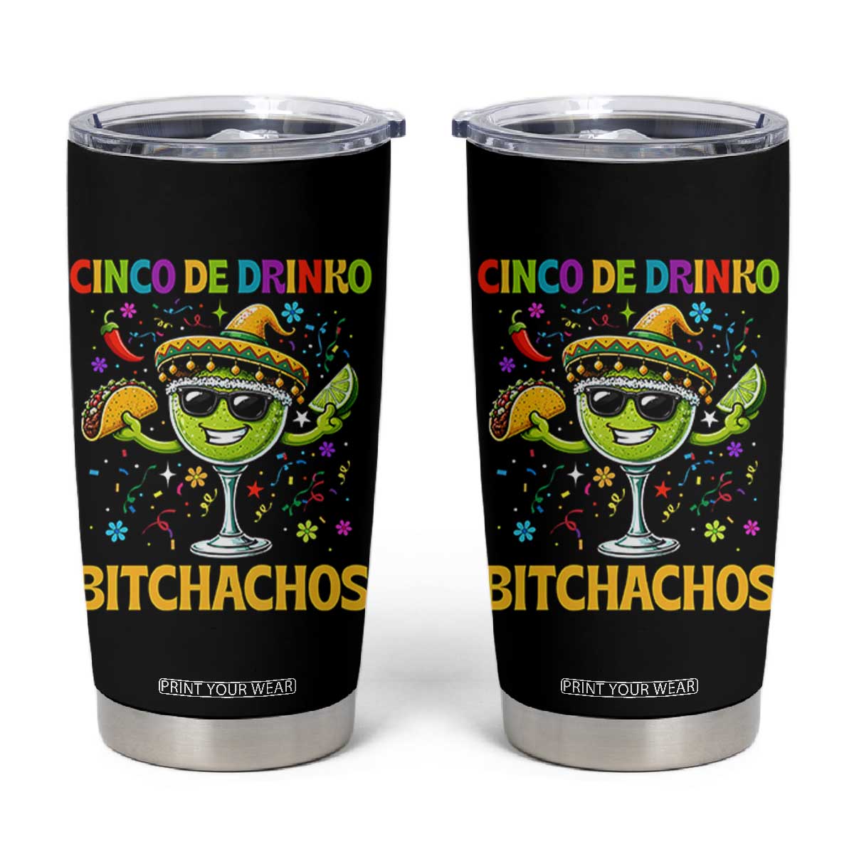 Cinco De Drinko Bitchachos Tumbler Cup Funny Margarita Cinco De Mayo Mexican Fiesta TS14 Black Print Your Wear