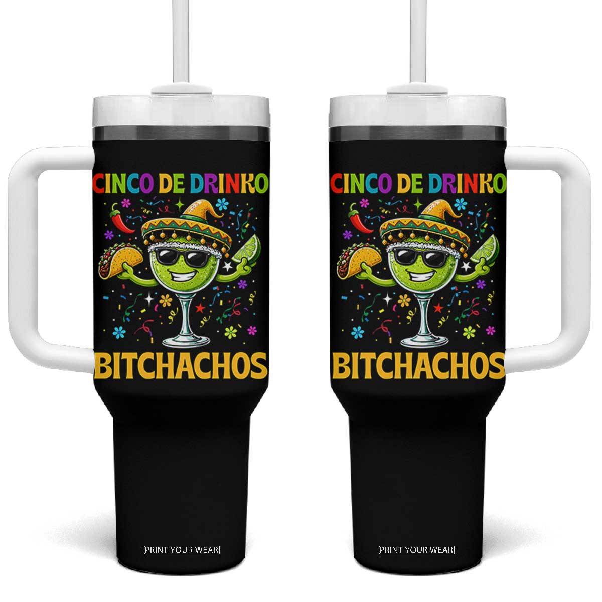 Cinco De Drinko Bitchachos Tumbler With Handle Funny Margarita Cinco De Mayo Mexican Fiesta TS14 One Size: 40 oz Black Print Your Wear