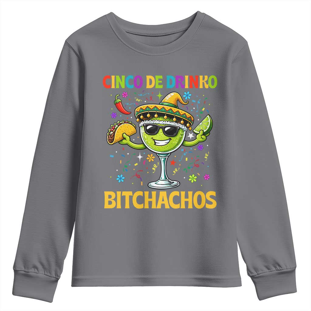Cinco De Drinko Bitchachos Youth Sweatshirt Funny Margarita Cinco De Mayo Mexican Fiesta TS14 Charcoal Print Your Wear