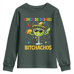Cinco De Drinko Bitchachos Youth Sweatshirt Funny Margarita Cinco De Mayo Mexican Fiesta TS14 Dark Forest Green Print Your Wear