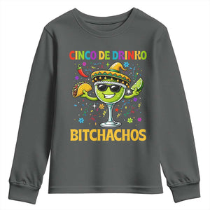 Cinco De Drinko Bitchachos Youth Sweatshirt Funny Margarita Cinco De Mayo Mexican Fiesta TS14 Dark Heather Print Your Wear