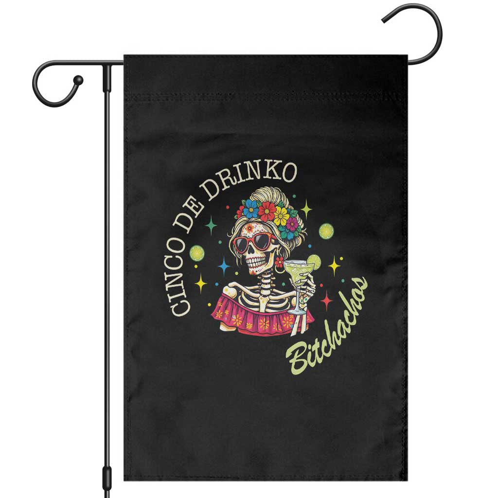 Cinco De Drinko Bitchachos Garden Flag Funny Skeleton Drinking Margarita Fiesta Party TS14 Black Print Your Wear