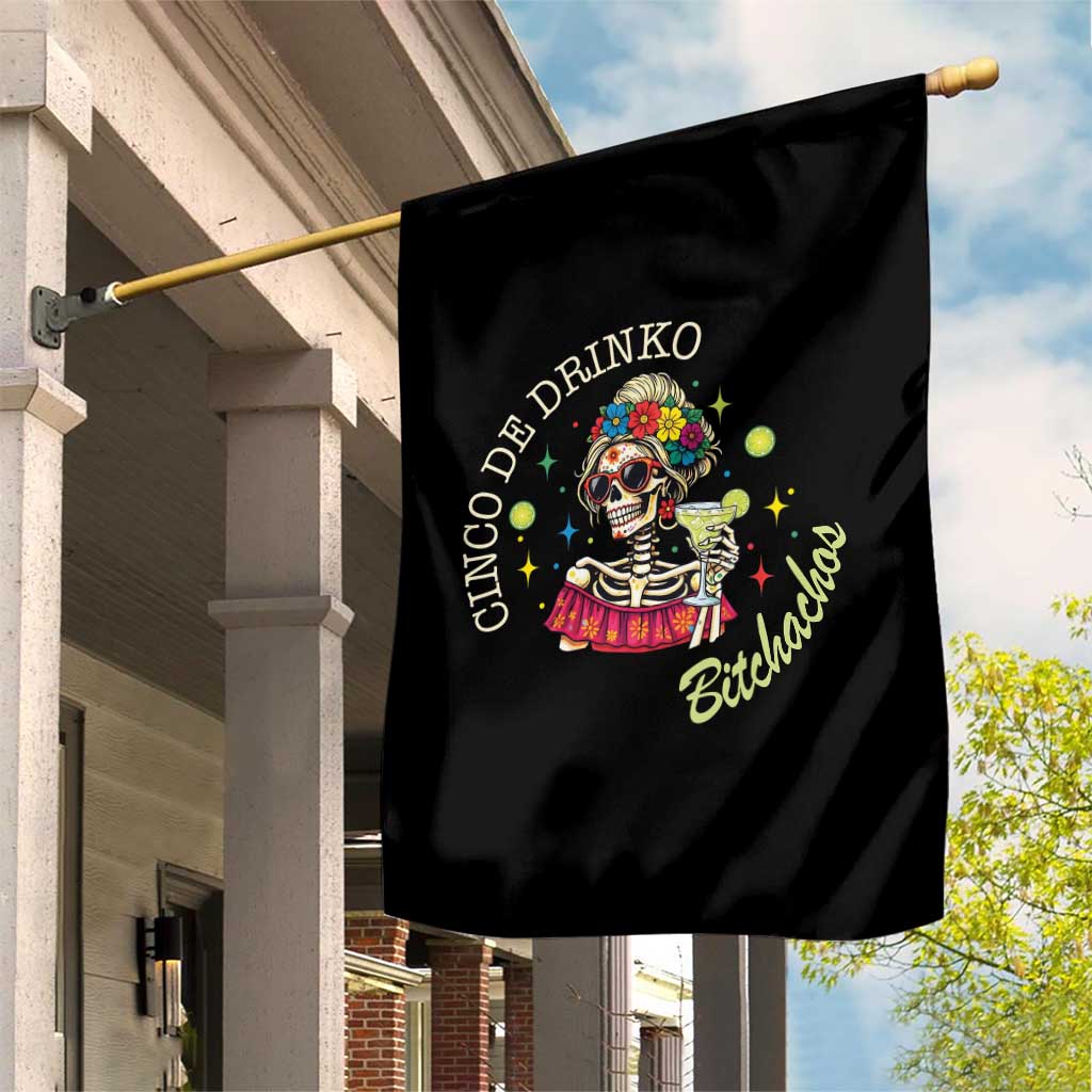Cinco De Drinko Bitchachos Garden Flag Funny Skeleton Drinking Margarita Fiesta Party TS14 Print Your Wear