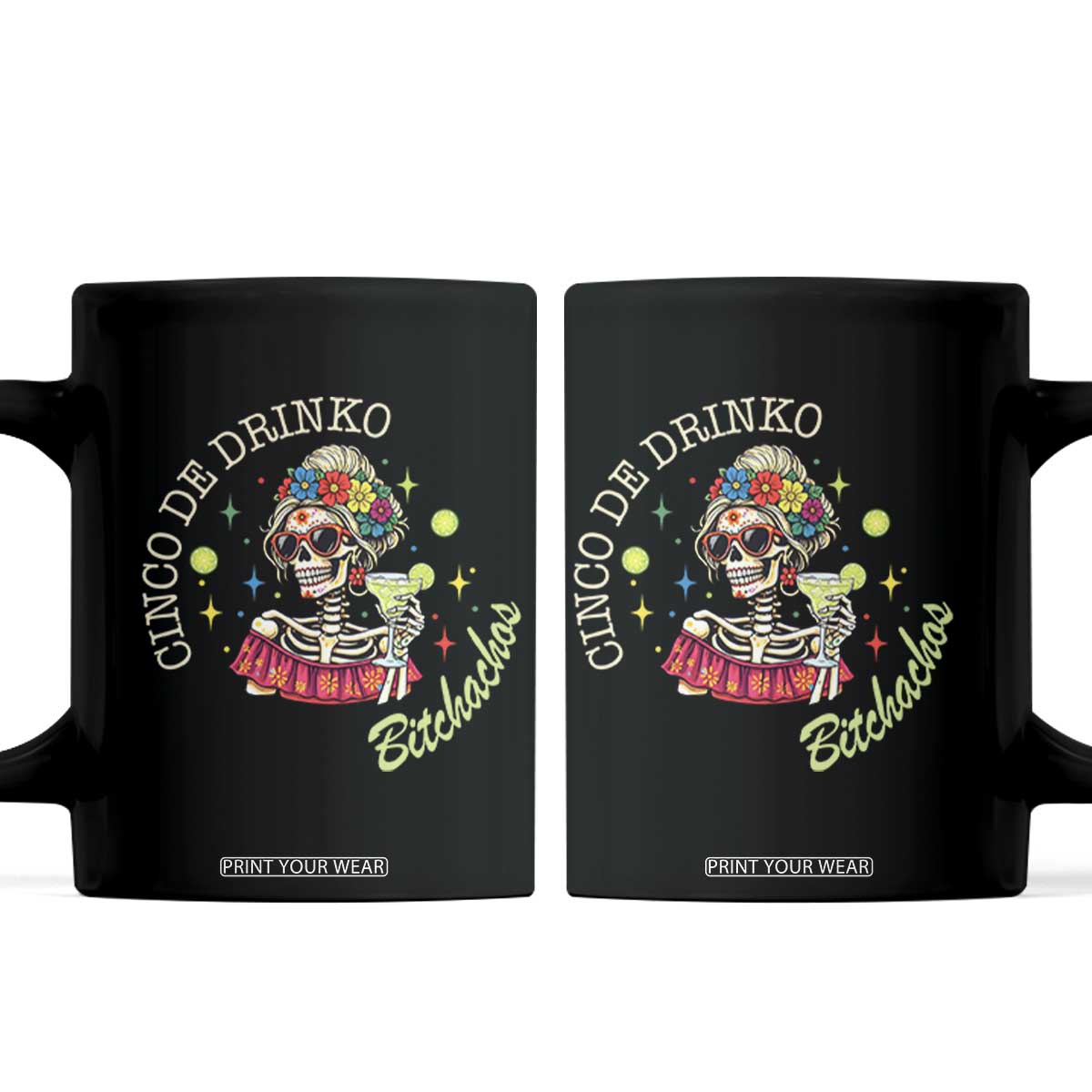 Cinco De Drinko Bitchachos Coffee Mug Funny Skeleton Drinking Margarita Fiesta Party TS14 Black Print Your Wear