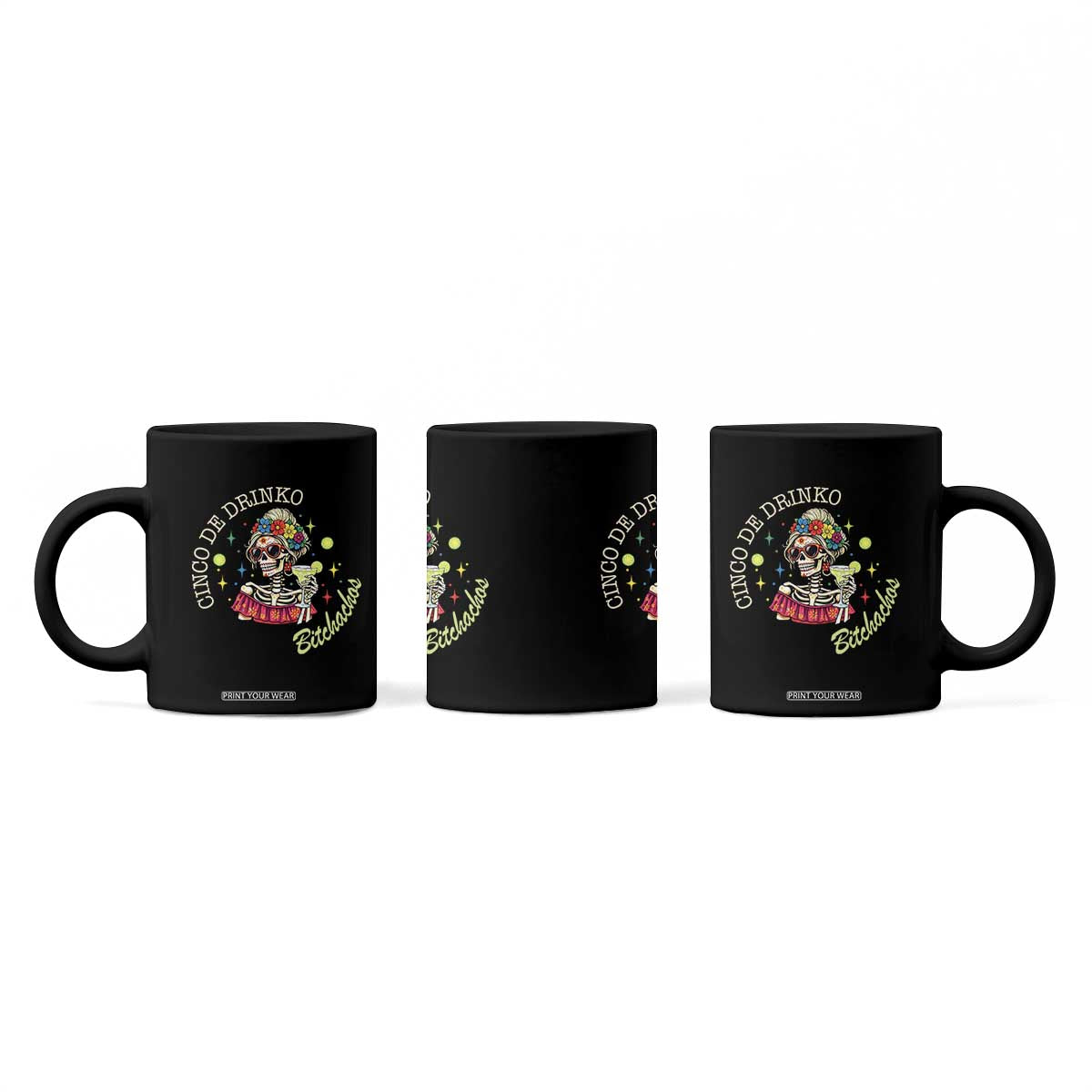 Cinco De Drinko Bitchachos Coffee Mug Funny Skeleton Drinking Margarita Fiesta Party TS14 Print Your Wear