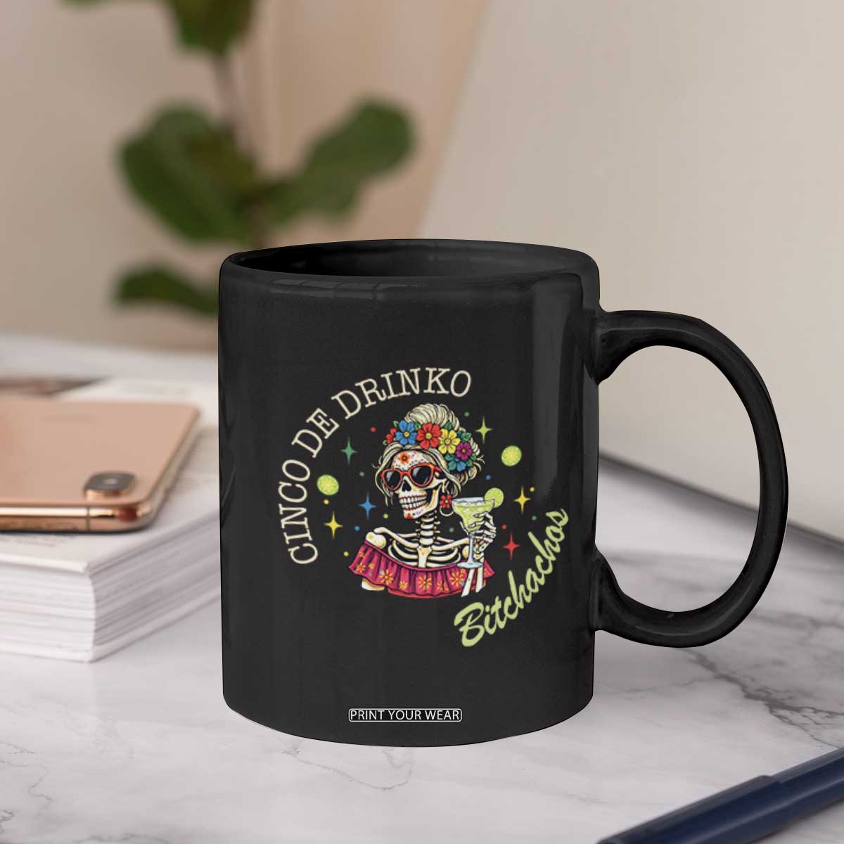 Cinco De Drinko Bitchachos Coffee Mug Funny Skeleton Drinking Margarita Fiesta Party TS14 Print Your Wear