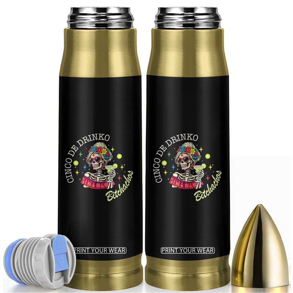 Cinco De Drinko Bitchachos Bullet Tumbler Funny Skeleton Drinking Margarita Fiesta Party TS14 Black Print Your Wear