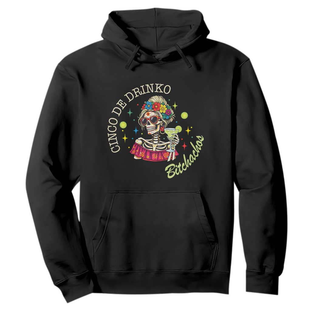 Cinco De Drinko Bitchachos Hoodie Funny Skeleton Drinking Margarita Fiesta Party TS14 Black Print Your Wear